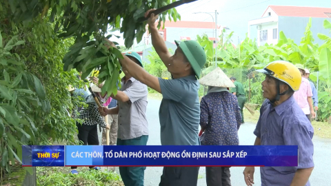 C&aacute;c th&ocirc;n, tổ d&acirc;n phố hoạt động ổn định sau sắp xếp