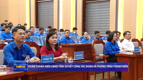 Đo&agrave;n Thanh ni&ecirc;n UBND tỉnh sơ kết c&ocirc;ng t&aacute;c đo&agrave;n v&agrave; phong tr&agrave;o thanh ni&ecirc;n