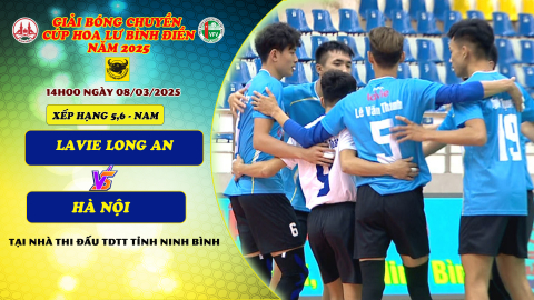 LAVIE LONG AN Vs H&Agrave; NỘI - Xếp hạng 5,6 nam - Giải B&oacute;ng chuyền C&uacute;p Hoa Lư - B&igrave;nh Điền 2025