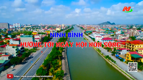 Ninh B&igrave;nh hướng tới ng&agrave;y hội non s&ocirc;ng