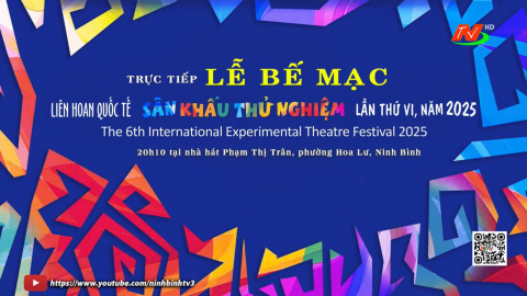  Lễ bế mạc Li&ecirc;n hoan Quốc tế S&acirc;n khấu thử nghiệm lần thứ VI - năm 2025, tại Ninh B&igrave;nh