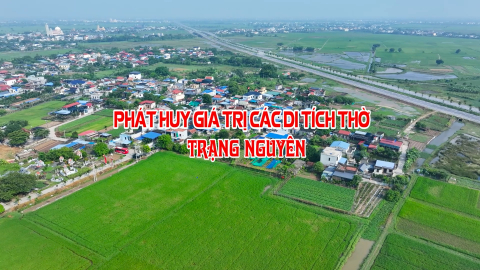 Ph&aacute;t huy gi&aacute; trị c&aacute;c di t&iacute;ch thờ Trạng nguy&ecirc;n