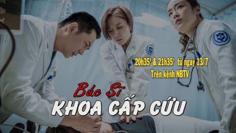 Giới thiệu phim: B&aacute;c sĩ khoa cấp cứu, ph&aacute;t s&oacute;ng 20h35' v&agrave; 21h35' h&agrave;ng ng&agrave;y từ 13/07/2022