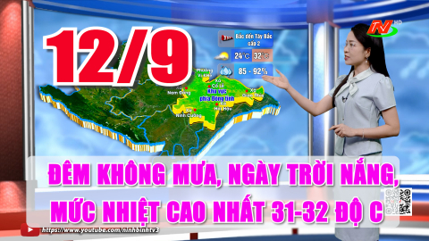 Dự b&aacute;o thời tiết 12/9/2026: Đ&ecirc;m kh&ocirc;ng mưa, ng&agrave;y trời nắng, mức nhiệt cao nhất 31-32 độ C