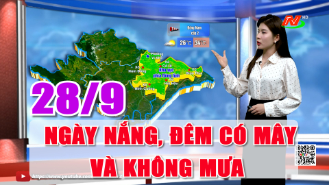  Dự b&aacute;o thời tiết 28/9: Ng&agrave;y nắng, đ&ecirc;m c&oacute; m&acirc;y v&agrave; kh&ocirc;ng mưa. Nhiệt độ: 27&ndash;34 độ C.
