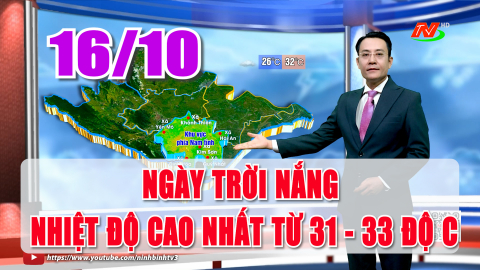  Dự b&aacute;o thời tiết 16/10: Ng&agrave;y trời nắng, nhiệt độ cao nhất phổ biến từ 31 - 33 độ C | NinhB&igrave;nhTV