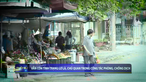 Vẫn c&ograve;n t&igrave;nh trạng lơ l&agrave;, chủ quan trong c&ocirc;ng t&aacute;c ph&ograve;ng, chống dịch