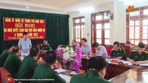 Đảng ủy Qu&acirc;n sự TP Ninh B&igrave;nh ra Nghị quyết l&atilde;nh đạo thực hiện nhiệm vụ 6 th&aacute;ng cuối năm 