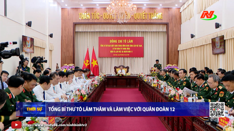 Tổng B&iacute; thư T&ocirc; L&acirc;m thăm v&agrave; l&agrave;m việc với Qu&acirc;n đo&agrave;n 12