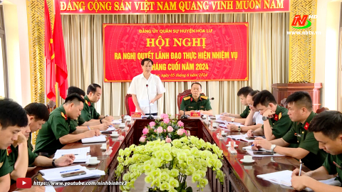 Đảng ủy Qu&acirc;n sự huyện Hoa Lư, Gia Viễn ra nghị quyết l&atilde;nh đạo thực hiện nhiệm vụ 6 th&aacute;ng cuối năm 2024