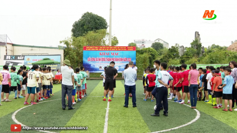 Th&agrave;nh phố Ninh B&igrave;nh khai mạc Giải b&oacute;ng đ&aacute; nhi đồng