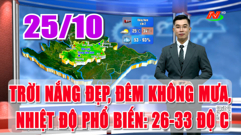 Dự b&aacute;o thời tiết mới nhất đ&ecirc;m nay v&agrave; ng&agrave;y mai 25/10: Trời nắng đẹp, nhiệt độ phổ biến: 26-33 độ C.