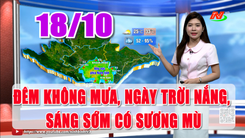 Dự b&aacute;o thời tiết 18/10: Đ&ecirc;m kh&ocirc;ng mưa, ng&agrave;y trời nắng, s&aacute;ng sớm c&oacute; sương m&ugrave; | NinhB&igrave;nhTV