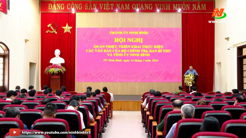 Th&agrave;nh ủy Ninh B&igrave;nh qu&aacute;n triệt, triển khai c&aacute;c văn bản của Trung ương v&agrave; Tỉnh ủy