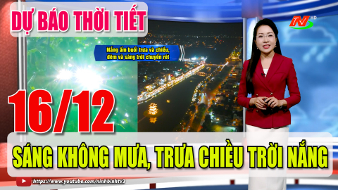 Dự b&aacute;o thời tiết khu vực tỉnh Ninh B&igrave;nh đ&ecirc;m 15, ng&agrave;y 16/12/2025