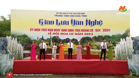 Giao lưu Văn nghệ ch&agrave;o mừng Lễ hội Hoa Lư năm 2024