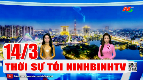Thời sự Tối NinhBinhTV - 14/3/2026