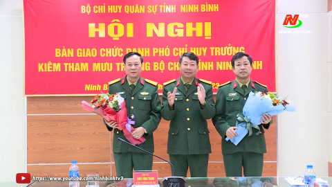 Hội nghị b&agrave;n giao chức danh Ph&oacute; Chỉ huy trưởng, Tham mưu trưởng Bộ CHQS tỉnh