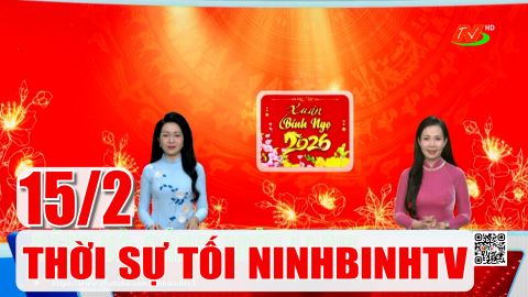 Thời sự Tối NinhBinhTV - 15/2/2026 