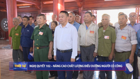 Nghị quyết 102 - N&acirc;ng cao chất lượng điều dưỡng người c&oacute; c&ocirc;ng