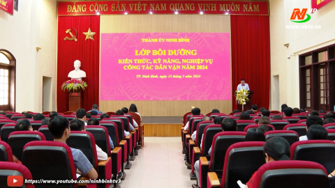 Th&agrave;nh ủy Ninh B&igrave;nh tổ chức Lớp bồi dưỡng kiến thức, kỹ năng, nghiệp vụ c&ocirc;ng t&aacute;c d&acirc;n vận năm 2024