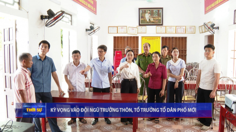 Kỳ vọng v&agrave;o đội ngũ trưởng th&ocirc;n, tổ trưởng tổ d&acirc;n phố mới