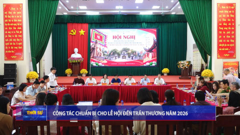C&ocirc;ng t&aacute;c chuẩn bị cho Lễ hội đền Trần Thương năm 2026