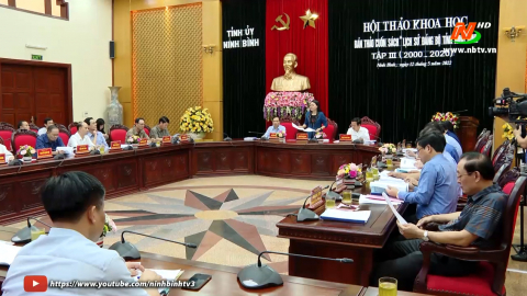 Hội thảo khoa học bản thảo cuốn s&aacute;ch &ldquo;Lịch sử Đảng bộ tỉnh Ninh B&igrave;nh tập III (2000 &ndash; 2020)&rdquo;