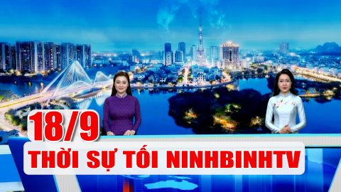 Thời sự Tối NinhBinhTV - 18/9/2026