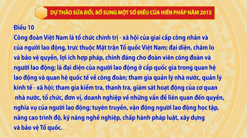 Dự thảo sửa đổi, bổ sung một số điều của Hiến ph&aacute;p năm 2013 - Điều 10 về C&ocirc;ng đo&agrave;n Việt Nam
