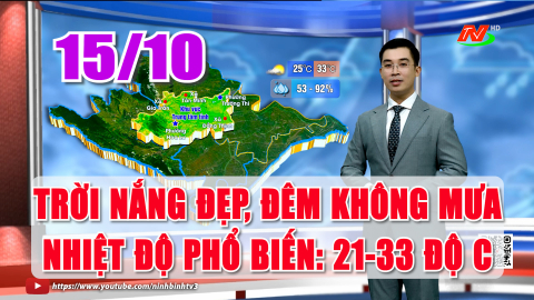 Dự b&aacute;o thời tiết 15/10: Trời nắng đẹp, đ&ecirc;m kh&ocirc;ng mưa nhiệt độ phổ biến: 21-33 độ C.