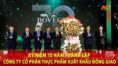 Kỷ niệm 70 năm th&agrave;nh lập C&ocirc;ng ty Cổ phần Thực phẩm Xuất khẩu Đồng Giao (DOVECO)