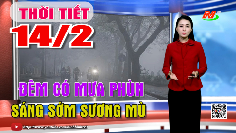 Dự b&aacute;o thời tiết khu vực tỉnh Ninh B&igrave;nh đ&ecirc;m 13, ng&agrave;y 14/2/2026