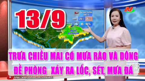  Dự b&aacute;o thời tiết 13/9/2026: Trưa chiều mai c&oacute; mưa r&agrave;o v&agrave; d&ocirc;ng. Đề ph&ograve;ng xảy ra lốc, s&eacute;t, mưa đ&aacute;.