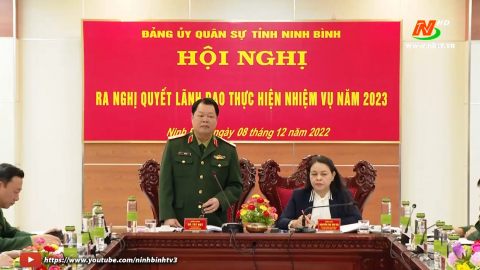 Đảng ủy Qu&acirc;n sự tỉnh ra Nghị quyết l&atilde;nh đạo thực hiện nhiệm vụ năm 2023