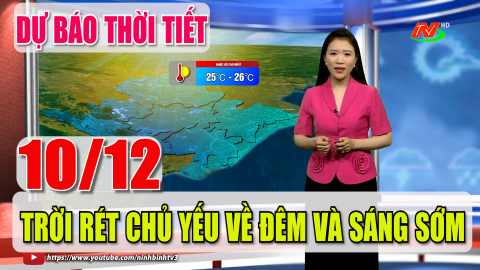 Dự b&aacute;o thời tiết c&aacute;c khu vực của tỉnh Ninh B&igrave;nh trong đ&ecirc;m 09, ng&agrave;y 10/12/2025