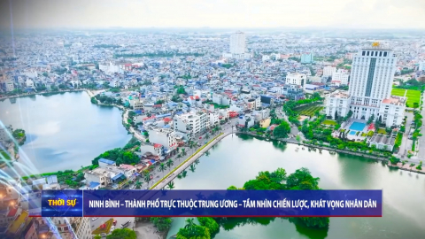 Ninh B&igrave;nh - Th&agrave;nh phố trực thuộc Trung ương - Tầm nh&igrave;n chiến lược, kh&aacute;t vọng nh&acirc;n d&acirc;n