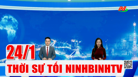 Thời sự Tối NinhBinhTV - 24/1/2026