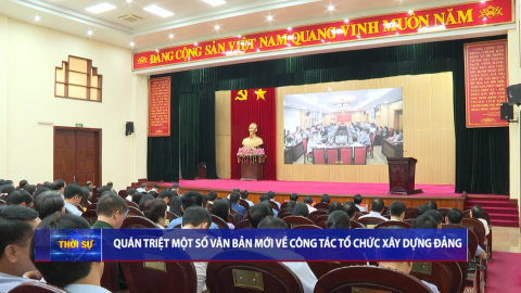 Qu&aacute;n triệt một số văn bản mới về c&ocirc;ng t&aacute;c tổ chức x&acirc;y dựng Đảng