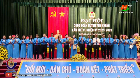 Đại hội C&ocirc;ng đo&agrave;n huyện Y&ecirc;n Kh&aacute;nh lần thứ VI, nhiệm kỳ 2023 - 2028