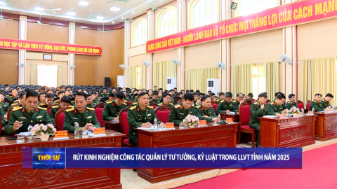 R&uacute;t kinh nghiệm c&ocirc;ng t&aacute;c quản l&yacute; tư tưởng, kỷ luật trong LLVT tỉnh năm 2025