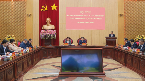 Triển khai Quyết định kiểm tra của Bộ Ch&iacute;nh trị đối với Ban Thường vụ Tỉnh ủy Ninh B&igrave;nh