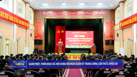 Qu&aacute;n triệt, triển khai, c&aacute;c nội dung Hội nghị Qu&acirc;n ủy Trung ương lần thứ 3, kh&oacute;a XII