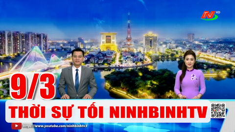 Thời sự Tối NinhBinhTV - 9/3/2026 