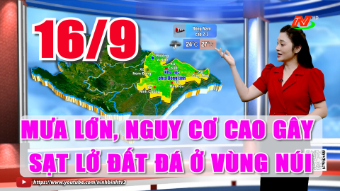 Dự b&aacute;o thời tiết 16/9: C&oacute; mưa lớn; nguy cơ cao g&acirc;y sạt lở đất đ&aacute; ở v&ugrave;ng n&uacute;i, ngập lụt v&ugrave;ng ven s&ocirc;ng.