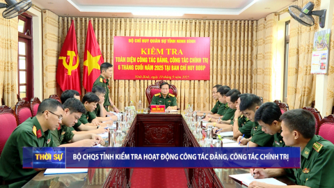 Bộ CHQS tỉnh kiểm tra hoạt động c&ocirc;ng t&aacute;c Đảng, c&ocirc;ng t&aacute;c ch&iacute;nh trị