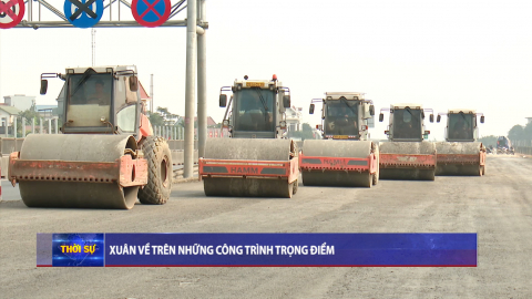 Xu&acirc;n về tr&ecirc;n những c&ocirc;ng tr&igrave;nh trọng điểm