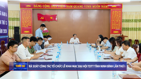 R&agrave; so&aacute;t c&ocirc;ng t&aacute;c tổ chức Lễ khai mạc Đại hội TDTT tỉnh Ninh B&igrave;nh lần thứ I 