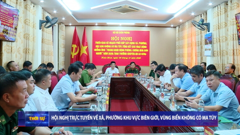 Hội nghị trực tuyến về x&atilde;, phường khu vực bi&ecirc;n giới, v&ugrave;ng biển kh&ocirc;ng c&oacute; ma t&uacute;y