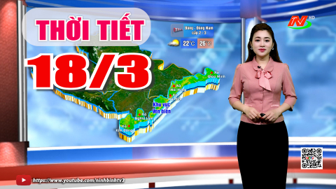 Dự b&aacute;o thời tiết khu vực tỉnh Ninh B&igrave;nh đ&ecirc;m 17, ng&agrave;y 18/3/2026